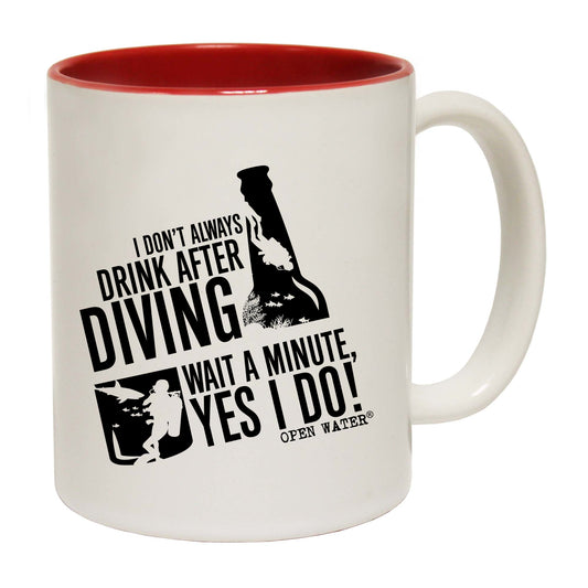 Ow I Dont Always Drink After Diving - Funny Coffee Mug