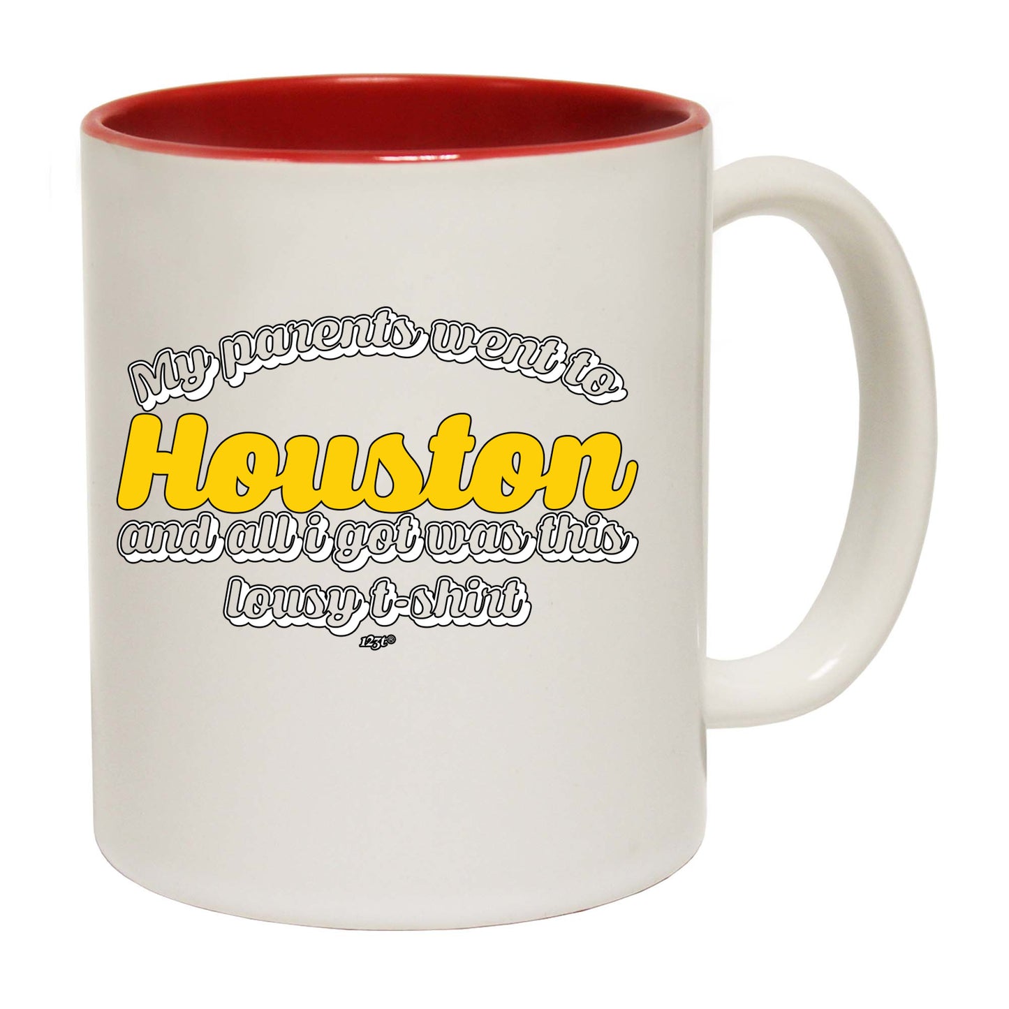 Houston My Parents Went To And All Got - Funny Coffee Mug