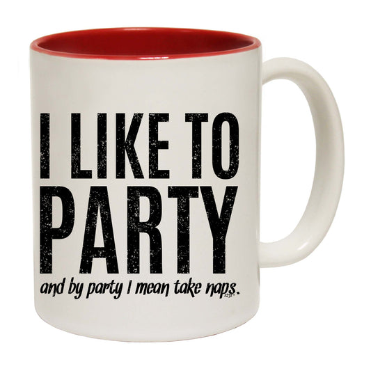 Like To Party Mean Take Naps - Funny Coffee Mug