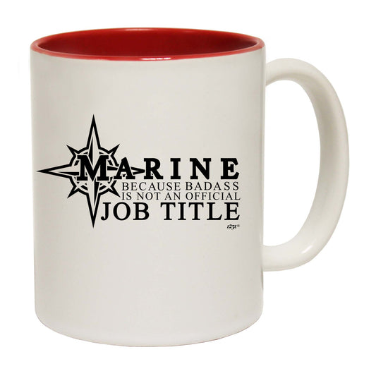 Marine Because Badass Official Job Title - Funny Coffee Mug
