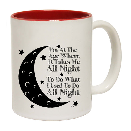Im At The Age When It Takes Me All Night - Funny Coffee Mug