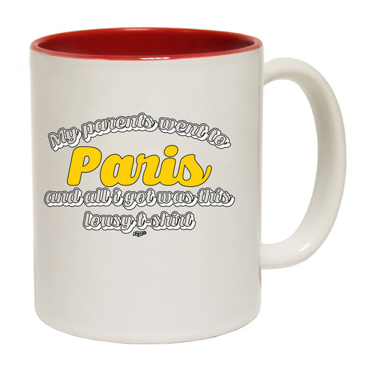 Paris My Parents Went To And All Got - Funny Coffee Mug