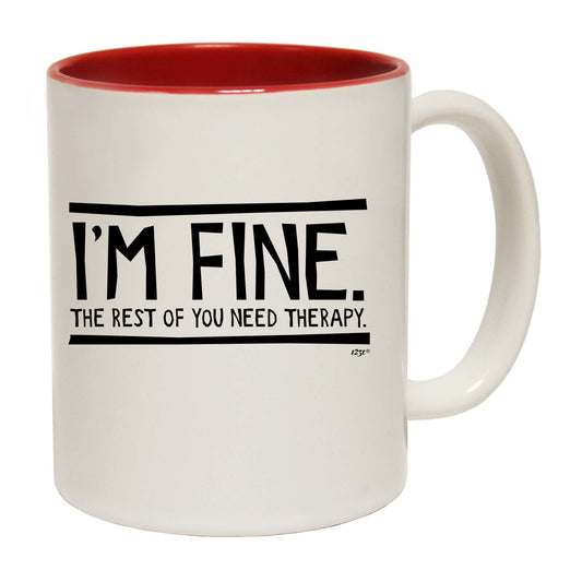 Im Fine The Rest Of You Need Therapy - Funny Coffee Mug