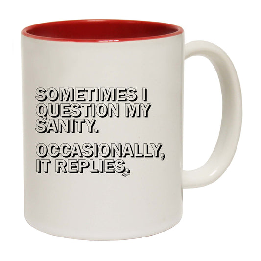Sometimes Question My Sanity - Funny Coffee Mug
