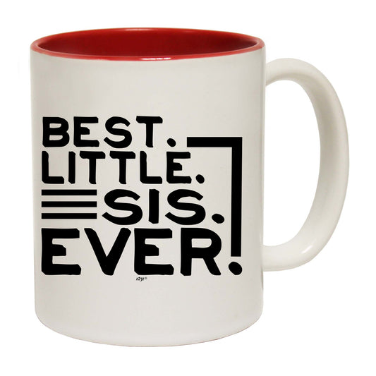 Best Little Sis Ever Sister - Funny Coffee Mug