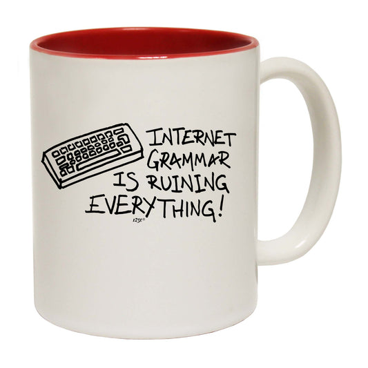 Internet Grammar Is Ruining Everything - Funny Coffee Mug
