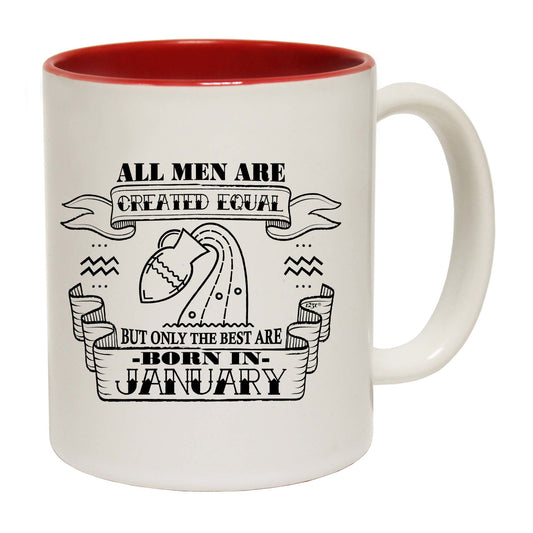 January Aquarius Birthday All Men Are Created Equal - Funny Coffee Mug