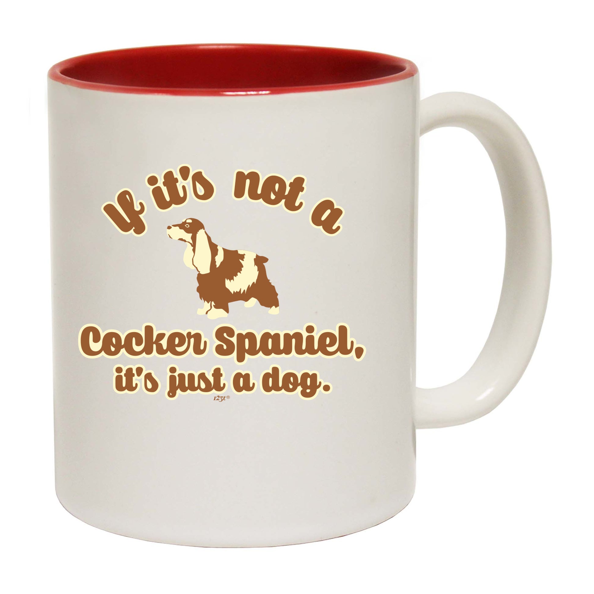 If Its Not A Cocker Spaniel Its Just A Dog - Funny Coffee Mug