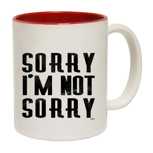Sorry Im Not Sorry - Funny Coffee Mug