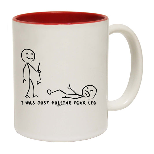 Was Just Pulling Your Leg - Funny Coffee Mug