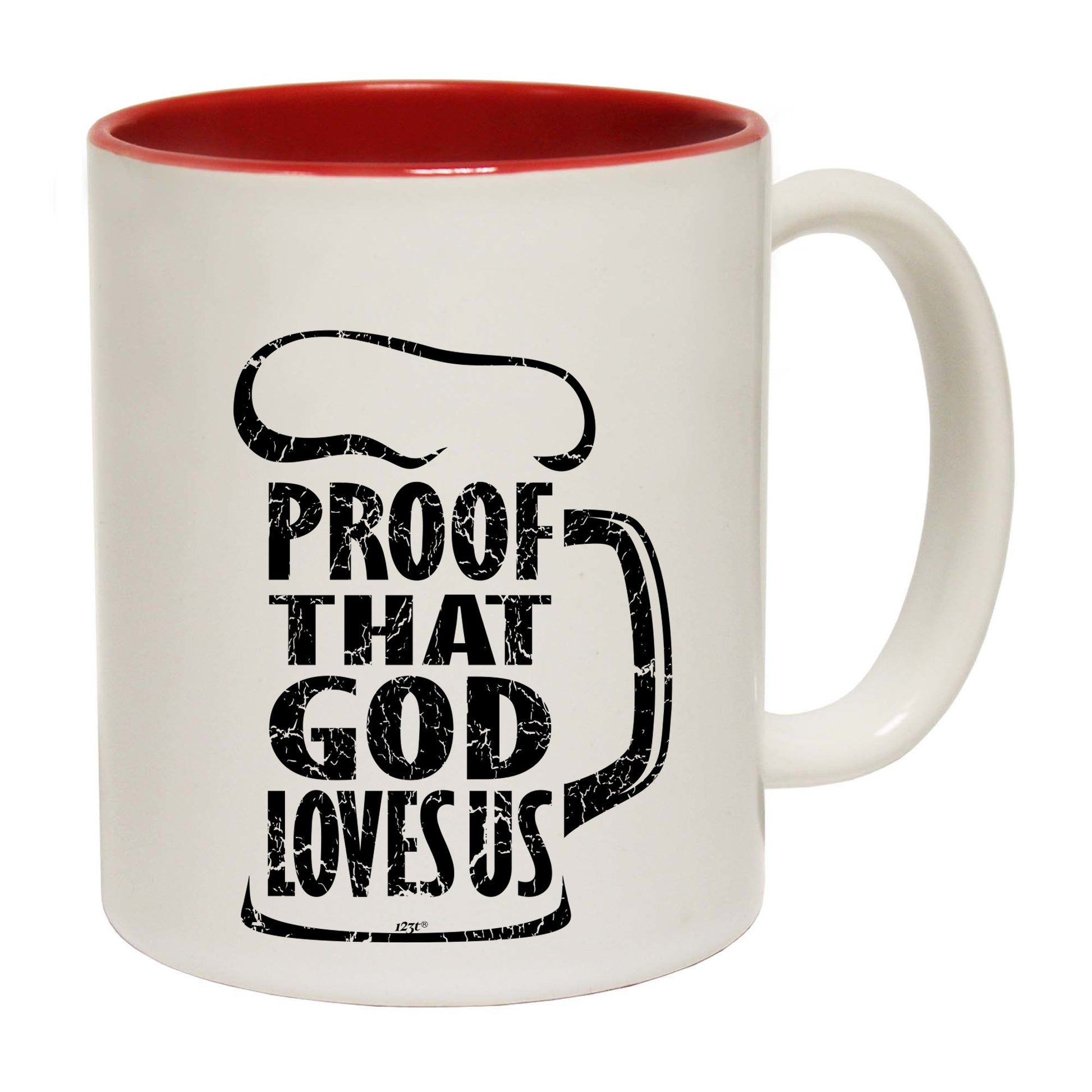 Proof That God Loves Us - Funny Coffee Mug