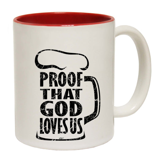 Proof That God Loves Us - Funny Coffee Mug