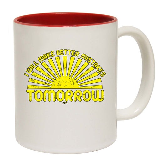 Will Make Better Mistakes Tomorrow - Funny Coffee Mug