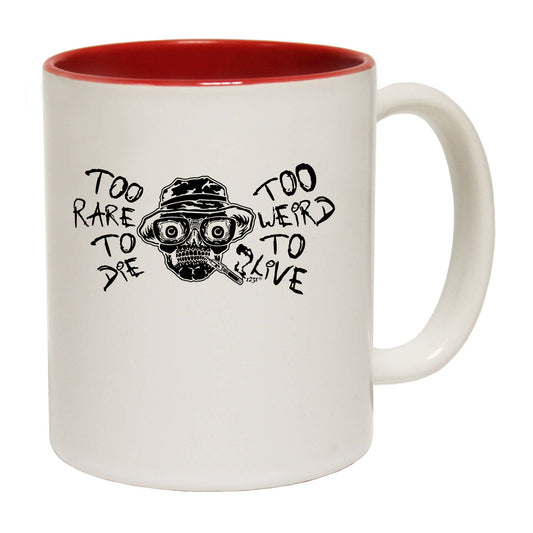 Too Rare To Die Too Weird To Live - Funny Coffee Mug