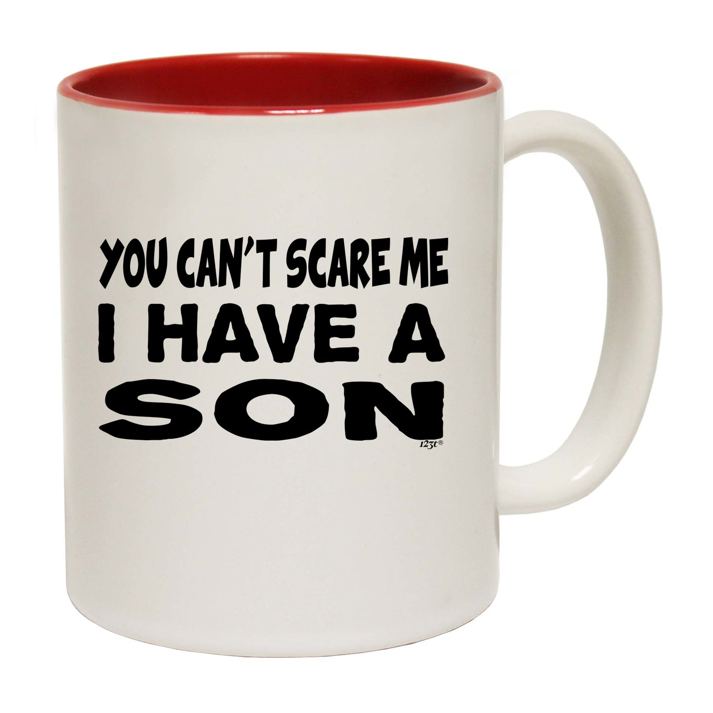 You Cant Scare Me Have A Son - Funny Coffee Mug