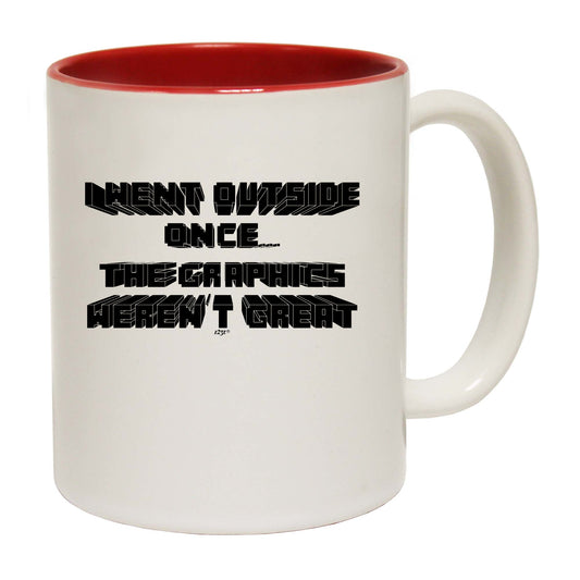 Went Outside Once Graphics Werent Great - Funny Coffee Mug