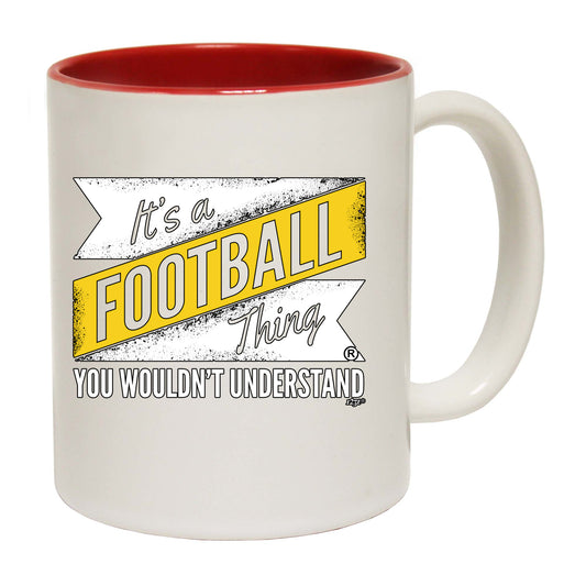 Its A Football Thing You Wouldnt Understand - Funny Coffee Mug