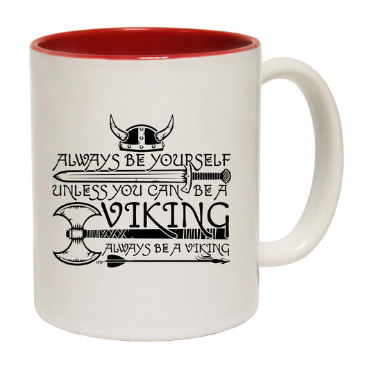 Viking Always Be Yourself Unless You Can Be A - Funny Coffee Mug