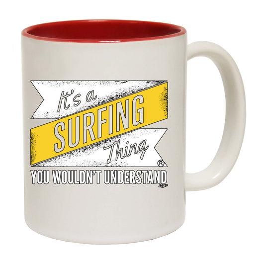 Its A Surfing Thing You Wouldnt Understand - Funny Coffee Mug