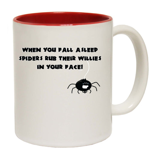 When You Fall Asleep Spiders Rub Their Willies On Your Face - Funny Coffee Mug