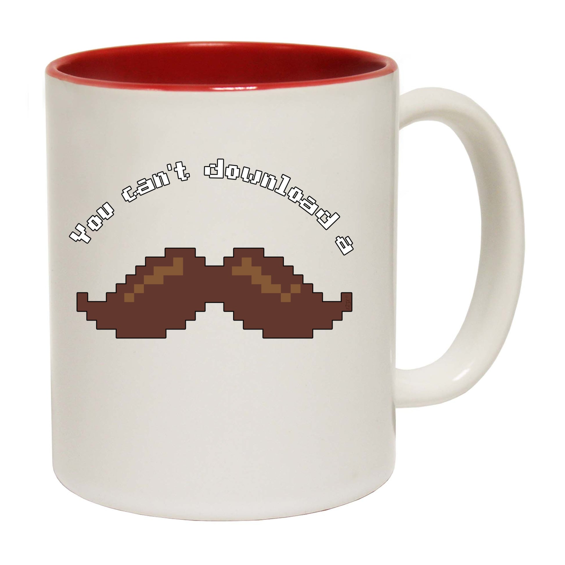 You Cant Download A Moustache - Funny Coffee Mug