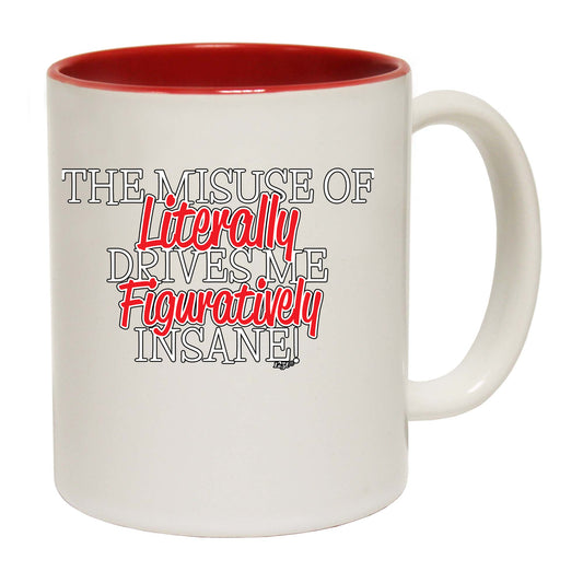 The Misuse Of Literally - Funny Coffee Mug
