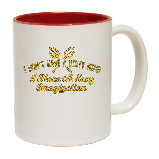 Dont Have A Dirty Mind - Funny Coffee Mug