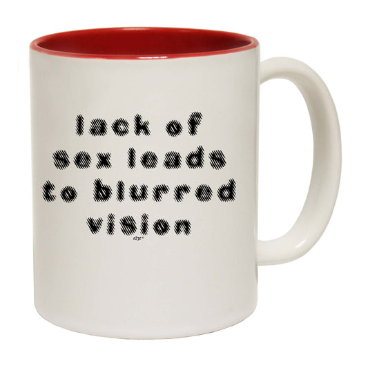 Lack Of S X Leads To Blurred Vision - Funny Coffee Mug
