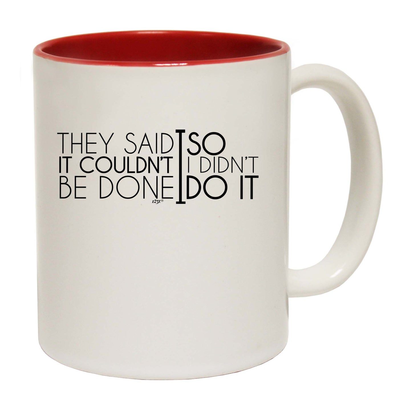 They Said It Couldnt Be Done So Didnt Do It - Funny Coffee Mug