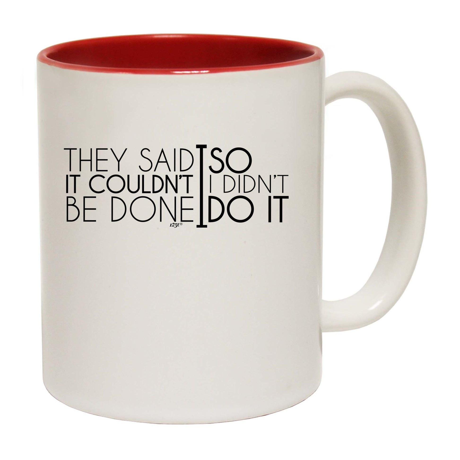 They Said It Couldnt Be Done So Didnt Do It - Funny Coffee Mug