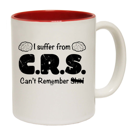 Suffer From Crs Cant Remember S  T - Funny Coffee Mug