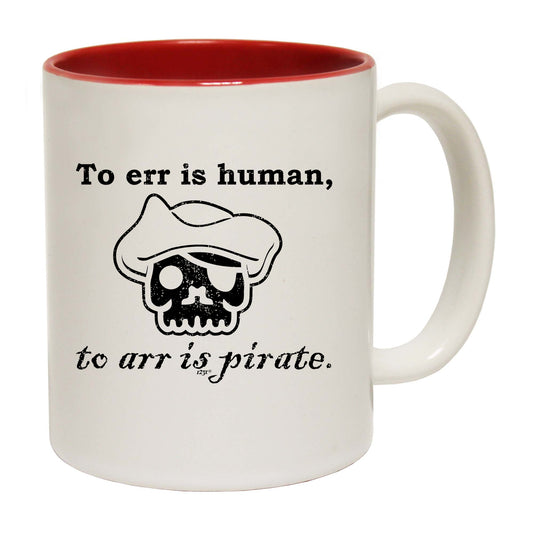 To Err Is Human To Arr Is Pirate - Funny Coffee Mug