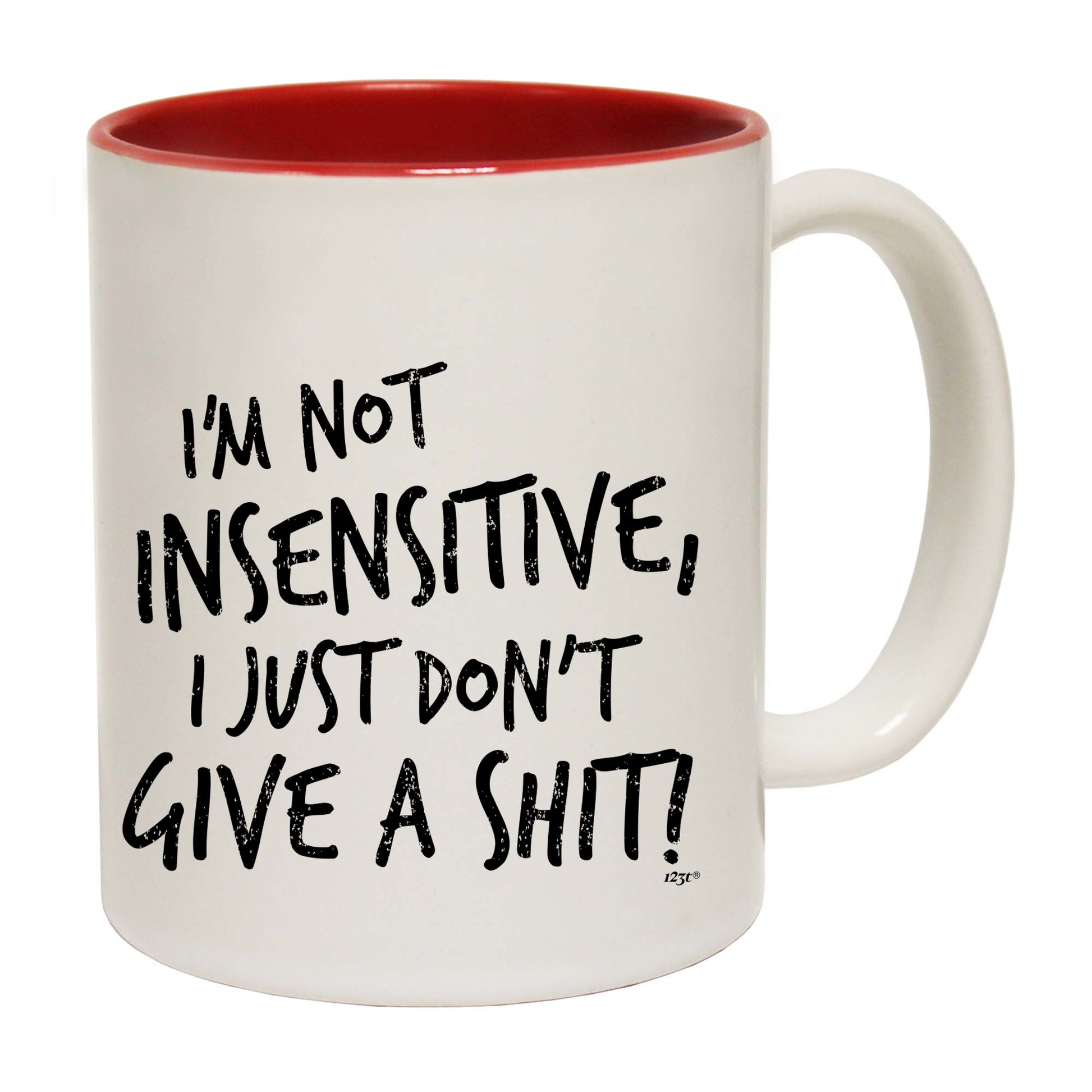 Im Not Insensitive Just Dont Give - Funny Coffee Mug