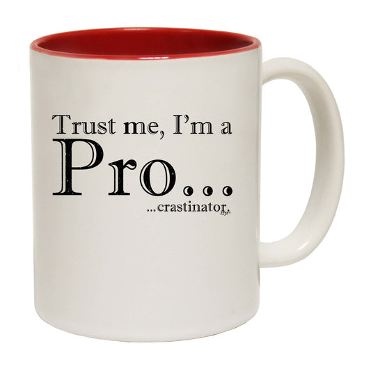 Trust Me Im A Pro Crastinator - Funny Coffee Mug