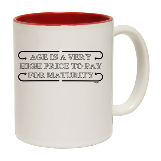 Age Is A Very High Price To Pay - Funny Coffee Mug