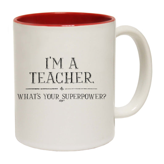 Im A Teacher Whats Your Superpower - Funny Coffee Mug