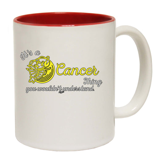 Its A Cancer Thing You Wouldnt Understand - Funny Coffee Mug