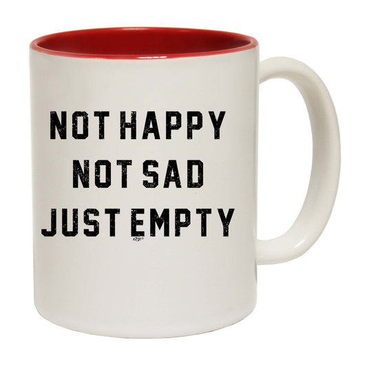 Not Happy Not Sad Just Empty - Funny Coffee Mug