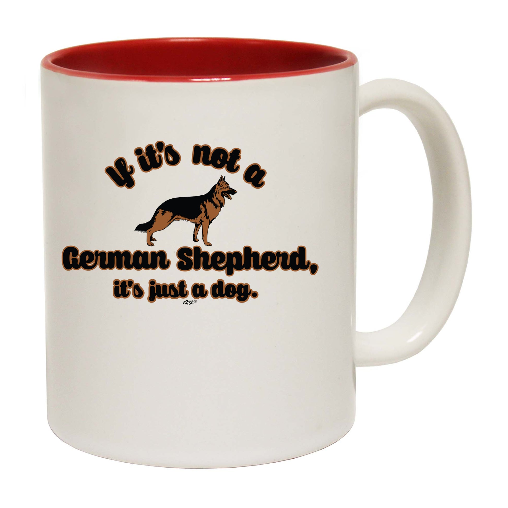 If Its Not A German Shepherd Its Just A Dog - Funny Coffee Mug