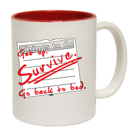 Thing To Do Get Up Survive Go Back To Bed - Funny Coffee Mug