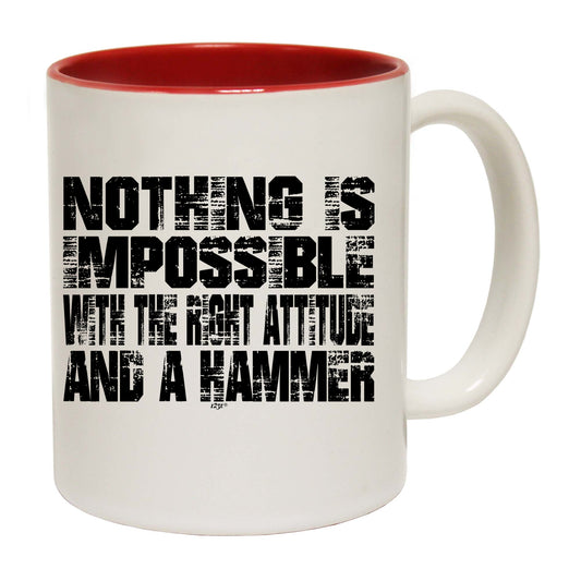 Nothing Is Impossible Right Attitude Hammer - Funny Coffee Mug