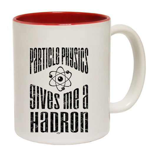 Particle Physics Gives Me A Hadron - Funny Coffee Mug