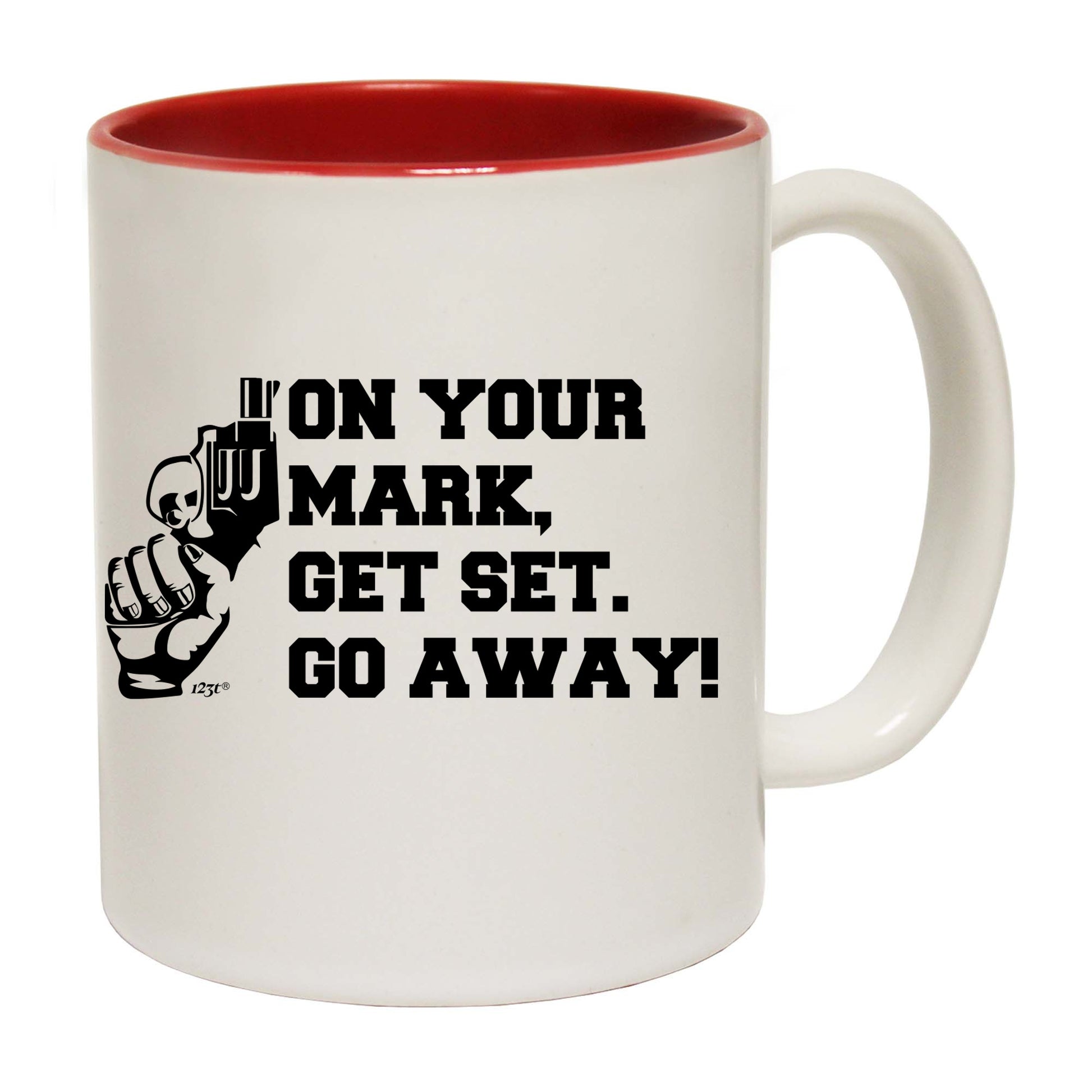 On Your Mark Get Set Go Away - Funny Coffee Mug