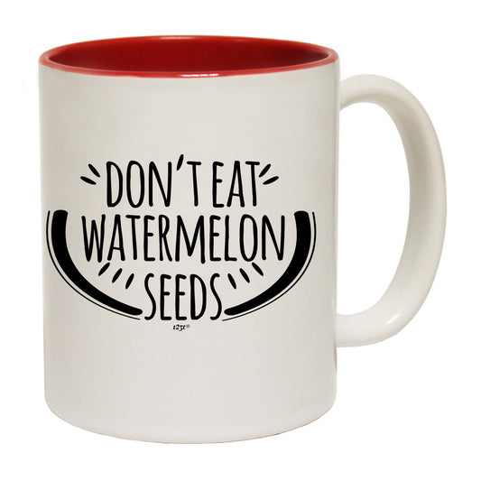 Dont Eat Watermelon Seeds - Funny Coffee Mug