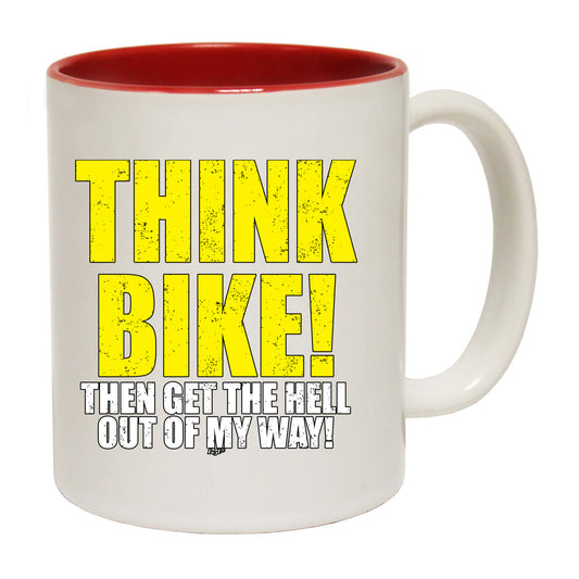 Think Bike Then Get The Hell Out Of My Way - Funny Coffee Mug