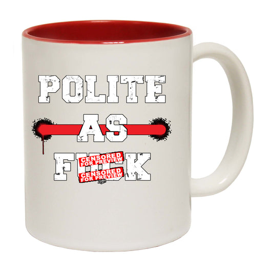 Polite As F  K - Funny Coffee Mug