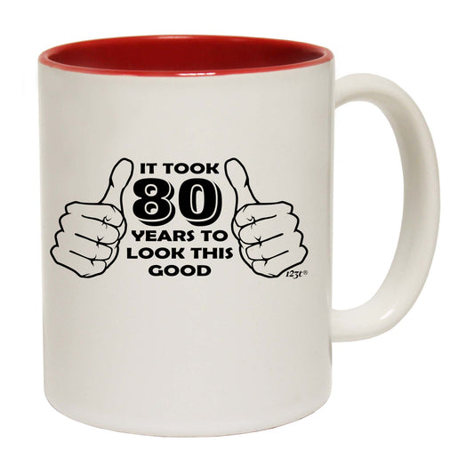 It Took To Look This Good 80 - Funny Coffee Mug