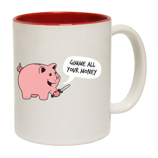 Gimme Your Money - Funny Coffee Mug