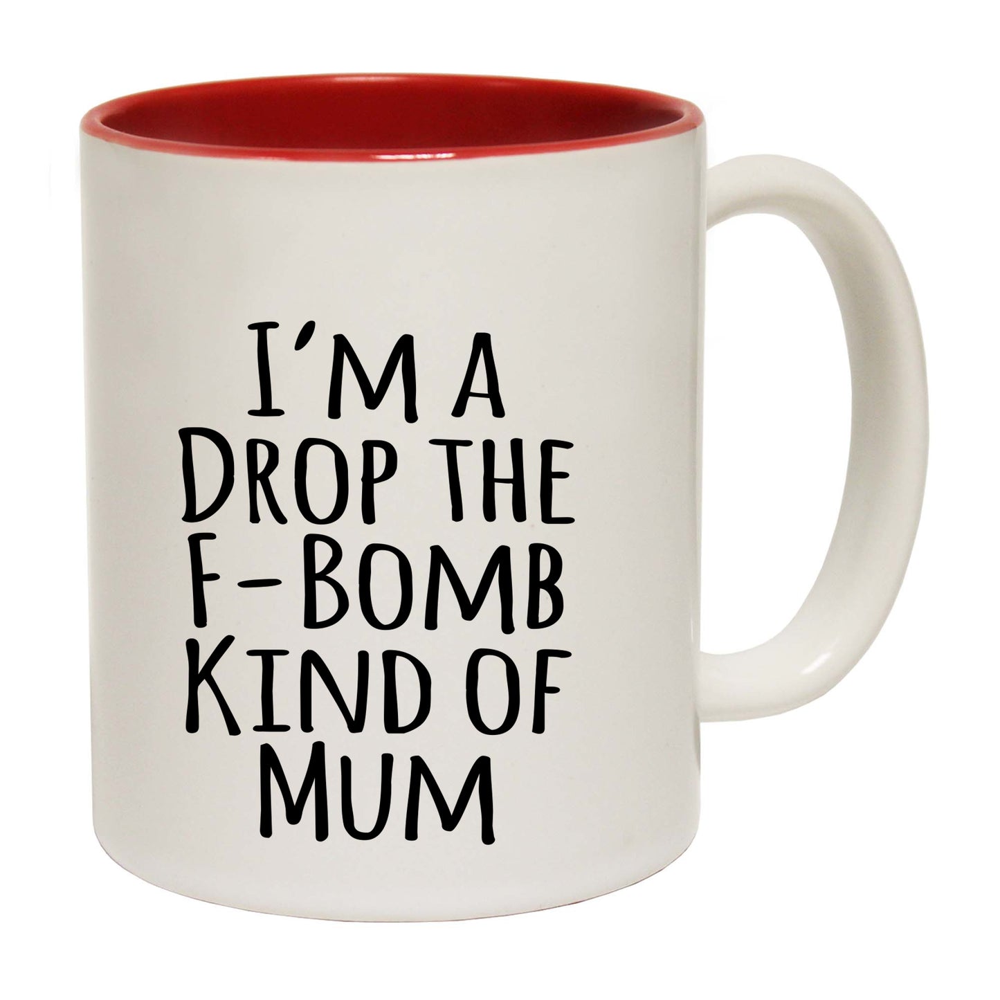 Im A Drop The F Bomb Kind Of Mum - Funny Coffee Mug