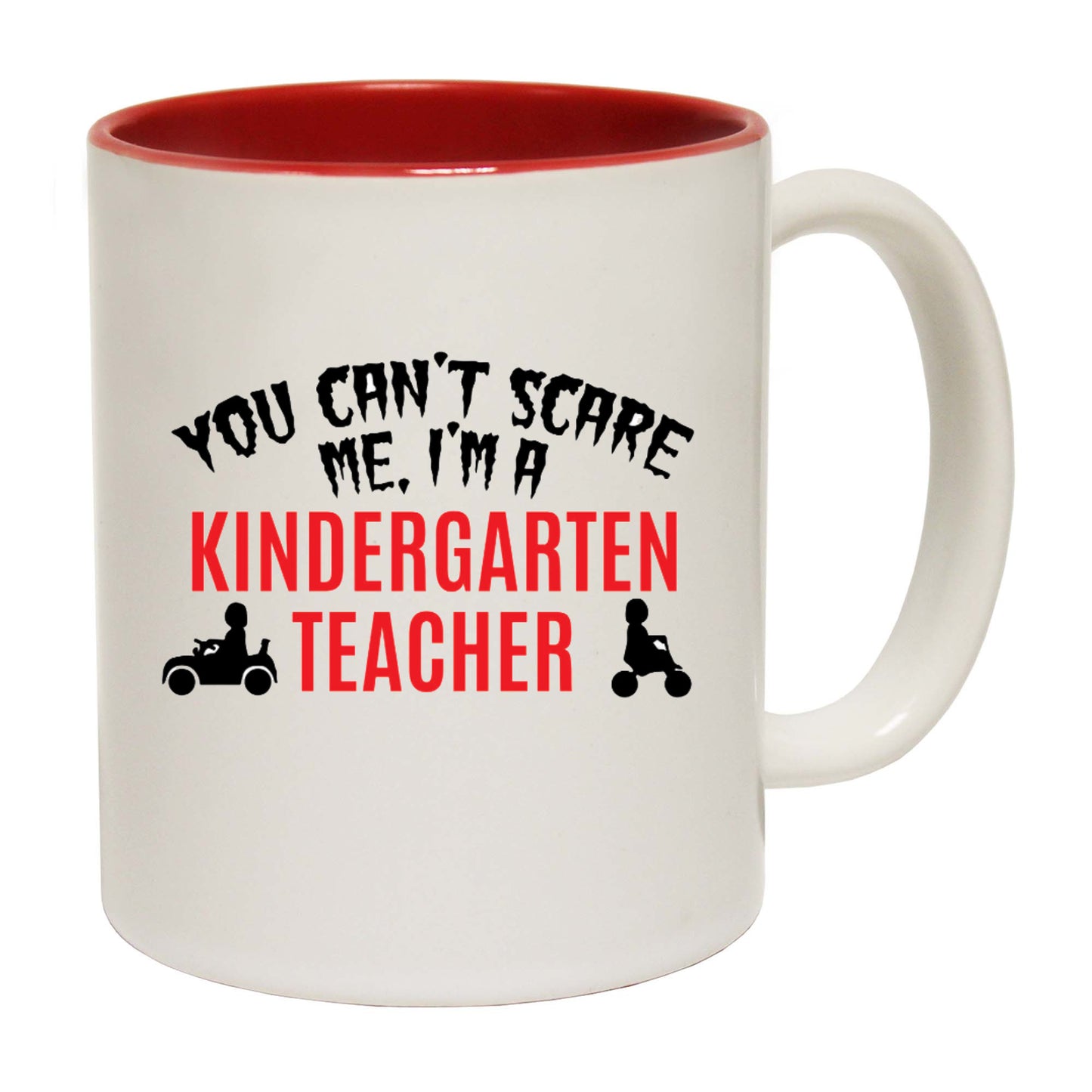 You Cant Scare Me Im A Kindergarten Teacher - Funny Coffee Mug